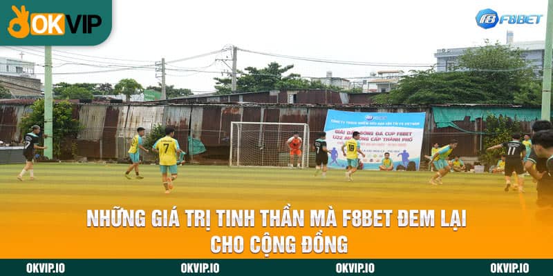 Những giá trị tinh thần mà F8BET đem lại cho cộng đồng