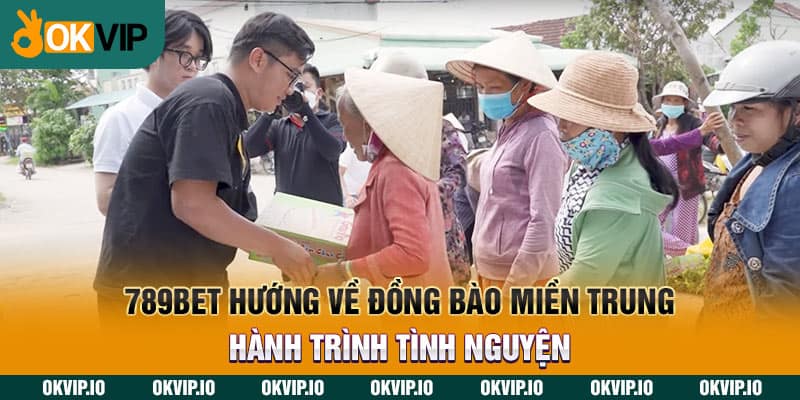 789BET hướng về đồng bào miền Trung - hành trình tình nguyện