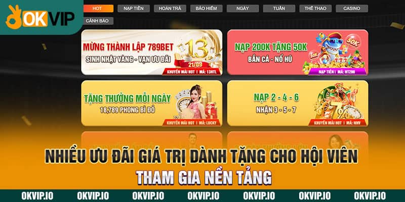 Nhiều ưu đãi giá trị dành tặng cho hội viên tham gia nền tảng