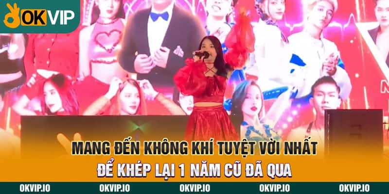 Mang đến không khí tuyệt với nhất để khép lại 1 năm cũ đã qua