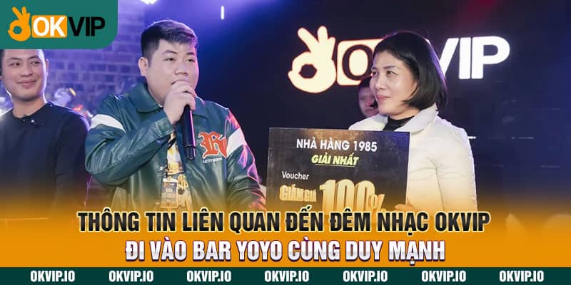 Thông tin liên quan đến đêm nhạc OKVIP đi vào bar yoyo cùng Duy Mạnh