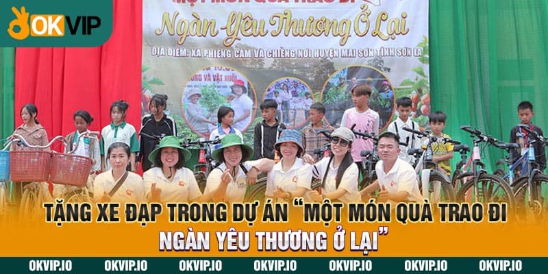 Tặng xe đạp trong dự án “một món quà trao đi, ngàn yêu thương ở lại”