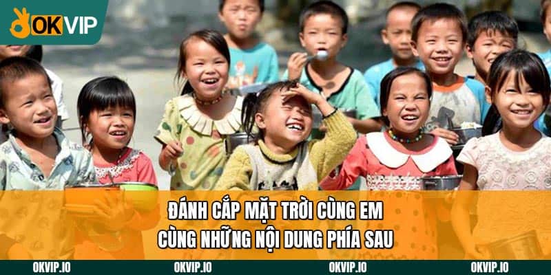 Đánh cắp mặt trời cùng em cùng những nội dung phía sau