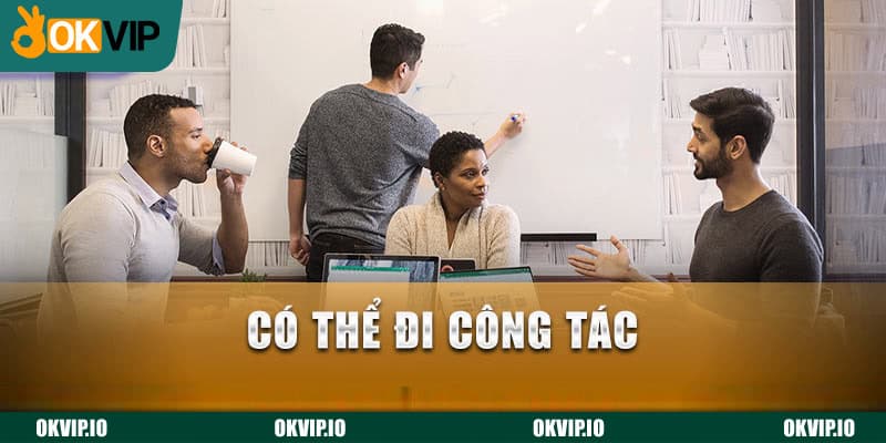 Có thể đi công tác