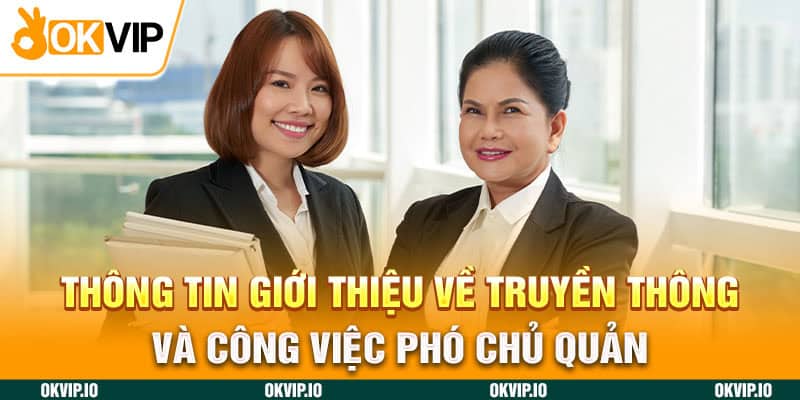 Thông tin giới thiệu về truyền thông và công việc phó chủ quản