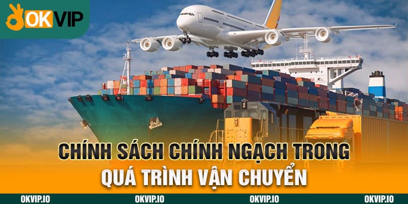 Chính sách chính ngạch trong quá trình vận chuyển