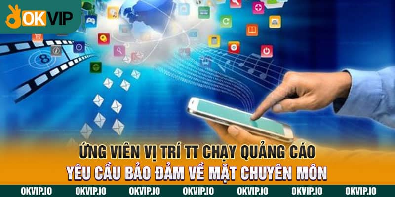 Ứng viên vị trí TT chạy quảng cáo yêu cầu bảo đảm về mặt chuyên môn