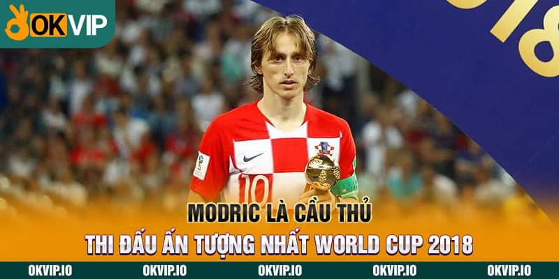 Modric là cầu thủ thi đấu ấn tượng nhất World Cup 2018