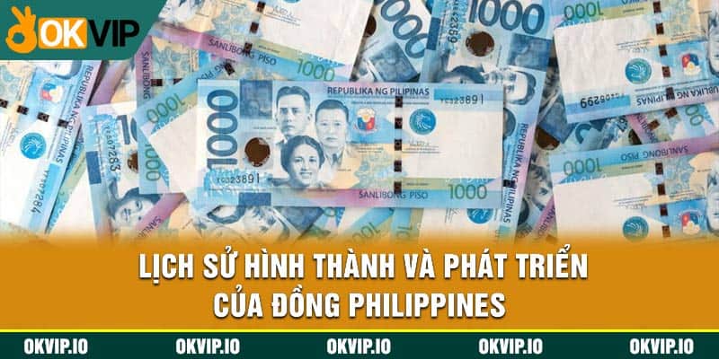 Lịch sử hình thành và phát triển của đồng Philippines