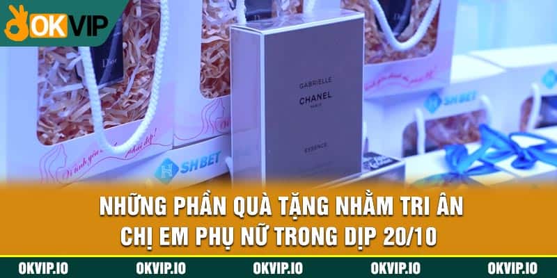 Những phần quà tặng nhằm tri ân chị em phụ nữ trong dịp 20/10