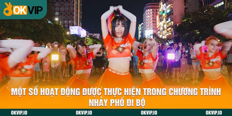 Một số hoạt động được thực hiện trong chương trình nhảy phố đi bộ