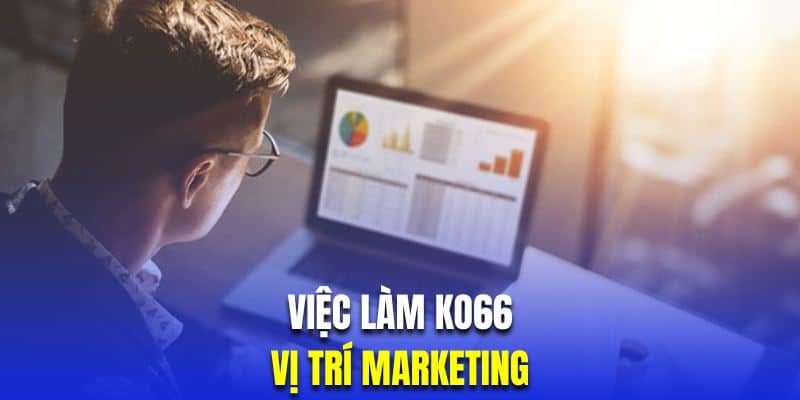 Việc làm Marketing tại nhà cái sẽ giúp bạn thỏa sức sáng tạo không giới hạn